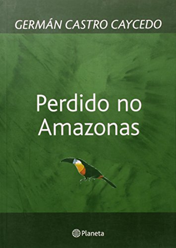 livro perdido no amazonas german castro cayc Ed. 2004 - Germán Castro Caycedo