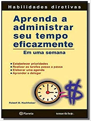 Stock image for _ livro aprenda a administrar seu tempo eficazmente robert m hochheiser for sale by LibreriaElcosteo