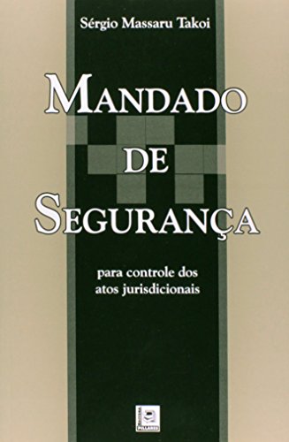 Stock image for livro mandado de seguranca para controle dos atos jurisdicionais sergio massaru takoi 2006 for sale by LibreriaElcosteo