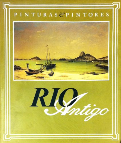 PINTURAS E PINTORES DO RIO ANTIGO. - BERGER, Paulo.