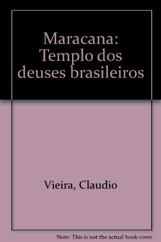 Maracanã, templo dos deuses brasileiros. - Vieira, Cláudio