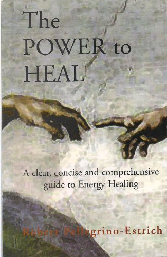 THE POWER TO HEAL - Pellegrino-Estrich, Robert