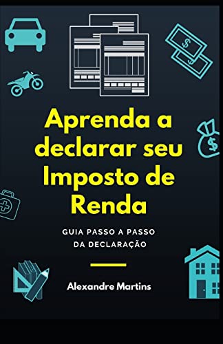 Stock image for Aprenda a declarar seu Imposto de Renda: Guia passo a passo da declarao (Portuguese Edition) for sale by Lucky's Textbooks