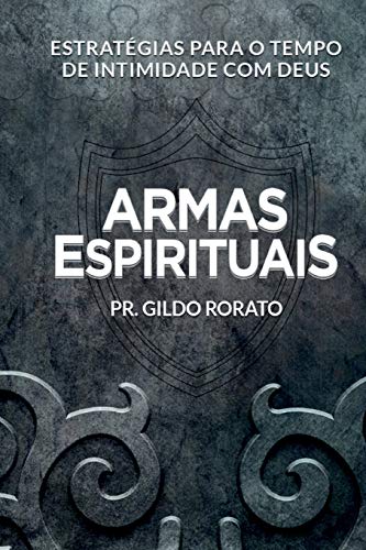 Beispielbild fr Armas Espirituais: Estratgias para o tempo de intimidade com Deus (Portuguese Edition) zum Verkauf von GF Books, Inc.