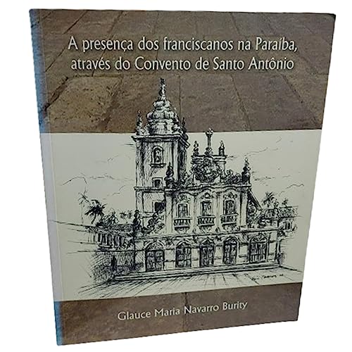 Stock image for livro a presenca dos franciscanos na paraiba atraves do convento de santo antnio glauce ma for sale by LibreriaElcosteo