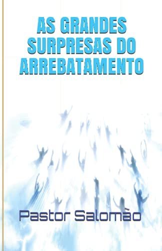 Stock image for As Grandes Surpresas do Arrebatamento (Portuguese Edition) for sale by GF Books, Inc.