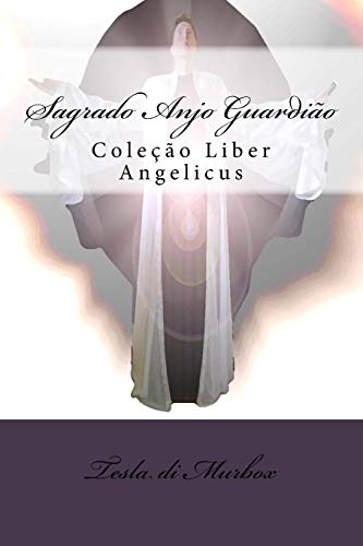 9788591257539: Sagrado Anjo Guardio: 1 (Coleo Liber Angelicus)