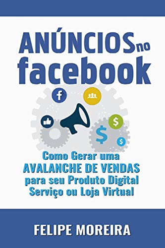 9788591843459: Anncios no Facebook: Como Gerar uma Avalanche de Vendas para Seu Produto Digital Servio ou Loja Virtual (Portuguese Edition)