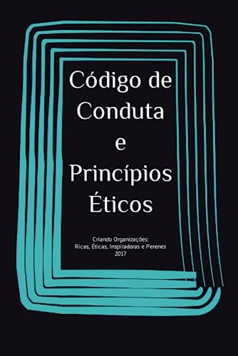 Stock image for Cdigo de Conduta e Princpios ticos: Criando Organizaes: Ricas, ticas, Inspiradoras e Perenes (Portuguese Edition) for sale by Book Deals