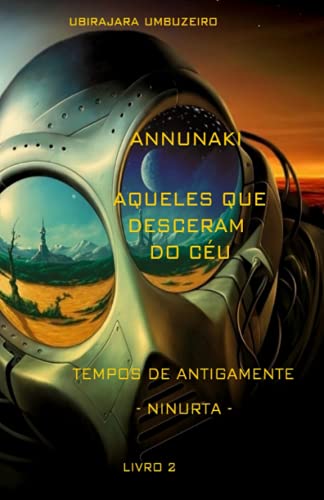 Imagen de archivo de Annunaki - Aqueles que desceram do c©u: Tempos de Antigamente - Ninurta - (Portuguese Edition) [Soft Cover ] a la venta por booksXpress