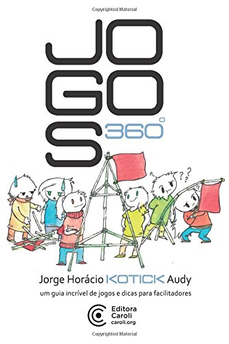 Livro JOGOS 360º já está disponível – Jorge Horácio Kotick Audy