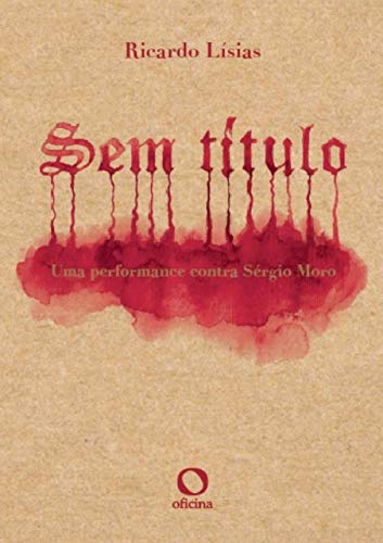 Beispielbild fr livro sem titulo uma performance contra sergio moro ricardo lisias 2018 zum Verkauf von LibreriaElcosteo