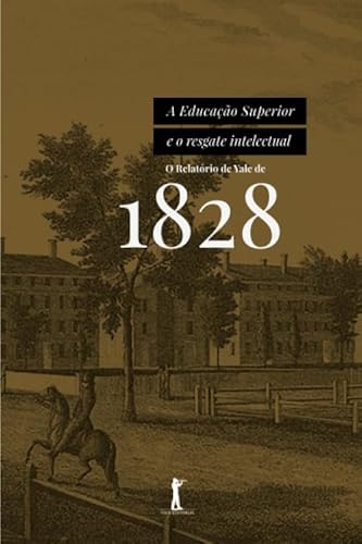 9788595070974: A Educao Superior e o Resgate Intelectual: O Relatrio de Yale de 1828