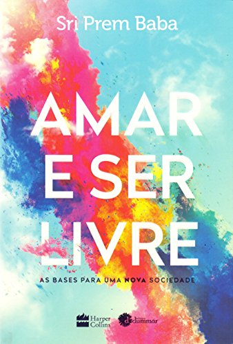 Beispielbild fr Amar e Ser Livre - As Bases Para Uma Nova Sociedade (Em Portugues do Brasil) zum Verkauf von SecondSale