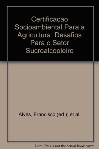 Beispielbild fr Certificacao Socioambiental Para a Agricultura: Desafios Para o Setor Sucroalcooleiro zum Verkauf von PsychoBabel & Skoob Books