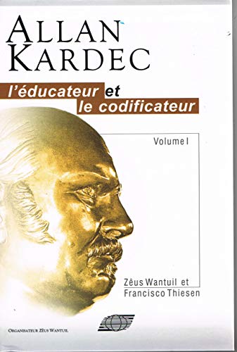 Stock image for ALLAN KARDEC ? L'EDUCATEUR ET LE CODIFICATEUR.VOLUME 1. for sale by Ammareal