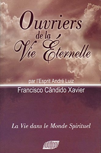 OUVRIERS DE LA VIE ÉTERNELLE - Francisco Cândido Xavier