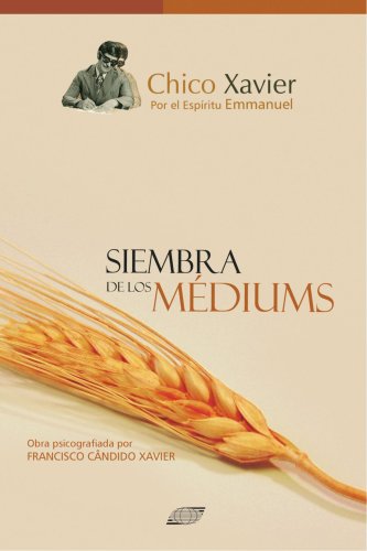 Siembra de Los MÃ©diuns (Spanish Edition) (9788598161488) by Xavier, Francisco CÃ¢ndido