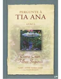 Stock image for livro pergunte a tia ana livro 3 gary e anne marie ezzo for sale by LibreriaElcosteo
