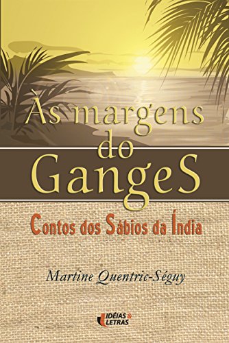 Stock image for _ livro as margens do ganges contos dos sabios da india quentric seguy martine 2004 for sale by LibreriaElcosteo