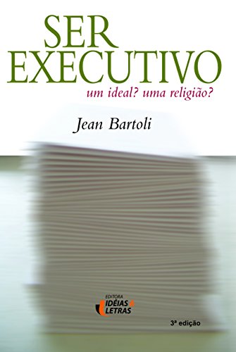 Stock image for _ livro ser executivo um idealuma religiao jean bartoli 2005 for sale by LibreriaElcosteo