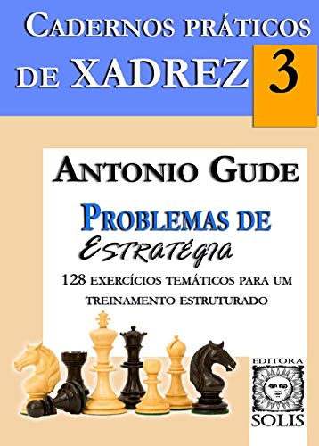 Imagen de archivo de Cadernos Prticos de Xadrez 3: Problemas de Estratgia (Portuguese Edition) a la venta por Books Unplugged