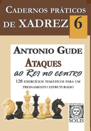 Beispielbild fr Cadernos Prticos de Xadrez 6: Ataques ao Rei no Centro (Portuguese Edition) zum Verkauf von GF Books, Inc.