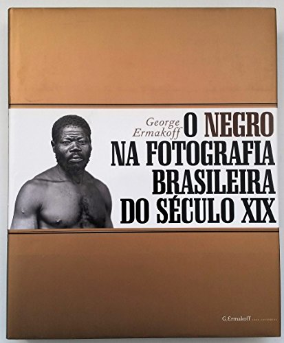 Stock image for O Negro na Fotografia Brasileira do Sculo XIX for sale by Fred Pajerski