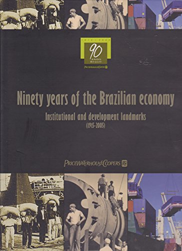 Beispielbild fr Ninety Years of the Brazilian Economy. Institutional and Development Landmarks 1915-2005 zum Verkauf von Alplaus Books