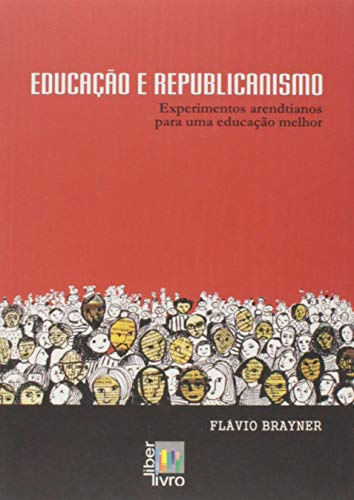 Imagen de archivo de Educao e republicanismo : experimentos arendtianos para uma educao melhor. a la venta por Ventara SA