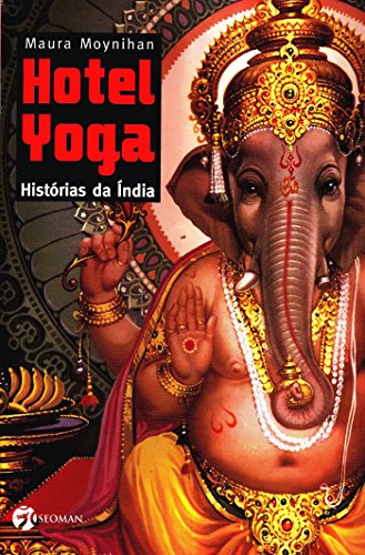 Imagen de archivo de livro hotel yoga historias da india maura moynihan Ed. 2008 a la venta por LibreriaElcosteo