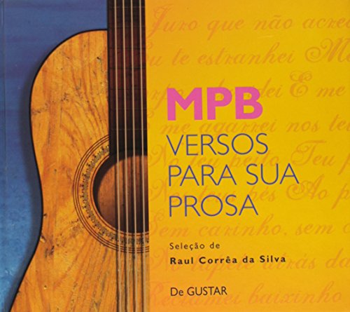 Stock image for MPB : versos para sua prosa : 365 frases da msica popular brasileira para o seu dia-a-dia. for sale by Ventara SA
