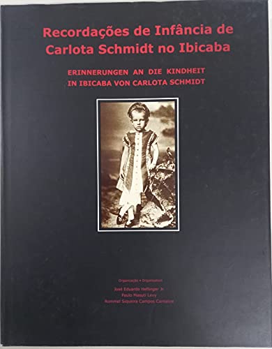 9788598942025: Recordaes de infncia de Carlota Schmidt no Ibicaba = Erinnerungen an die kindheit in Ibicaba von Carlota Schmidt.