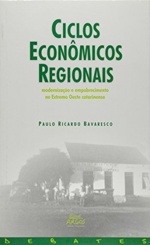 Stock image for Ciclos econmicos regionais : modernizao e empobrecimento no extremo oeste catarinense. for sale by Ventara SA