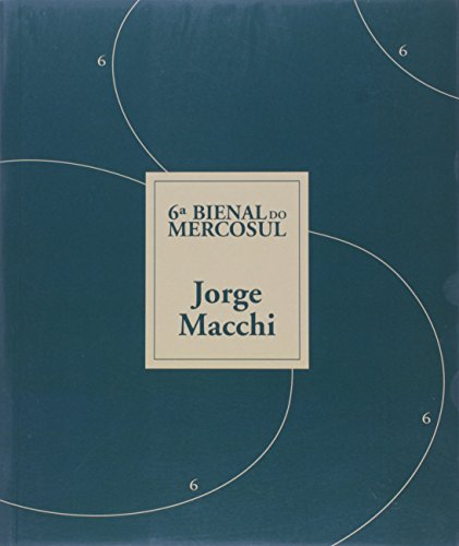 Stock image for 6A BIENAL DO MERCOSUL. JORGE MACCHI: EXPOSIO MONOGRFICA.; 1a Edio. Traduo de Gabriela Petit. [et al.] for sale by Howard Karno Books, Inc.