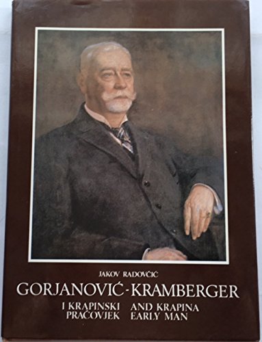 Stock image for Dragutin Gorjanovic-Kramberger i Krapinski Pracovjek: Poceci suvremene paleoantropologije / Early Man: the foundations of modern paleoanthropology (Croatian and English) for sale by Zubal-Books, Since 1961