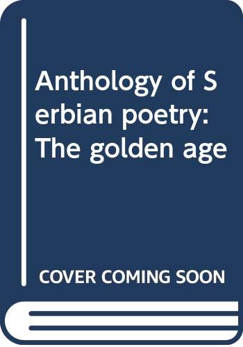 Beispielbild fr Anthology of Serbian poetry: The golden age zum Verkauf von ThriftBooks-Atlanta