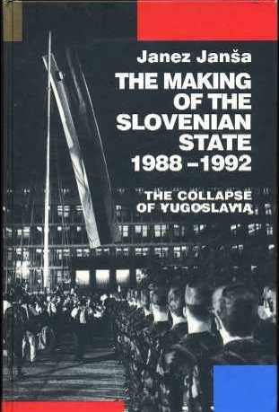 Beispielbild fr The Making of the Slovenian State 1988-1992: The Collapse of Yuglslavia zum Verkauf von GF Books, Inc.