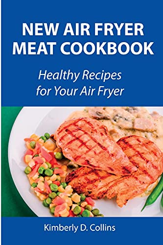 Imagen de archivo de New Air Fryer Meat Cookbook : Healthy Recipes for Your Air Fryer a la venta por Buchpark