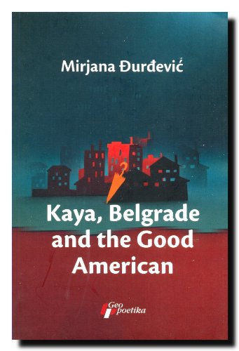 Beispielbild fr Kaya, Belgrade and the Good American zum Verkauf von SecondSale
