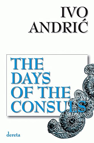 9788664570183: The Days of the Consuls (Travnicka hronika)