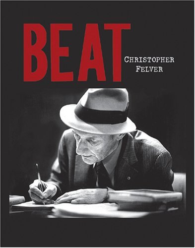[Beat: Photographs of the Beat Poetry Era] [Author: Felver, Christopher] [May, 2007] (9788671967181) by Christopher Felver