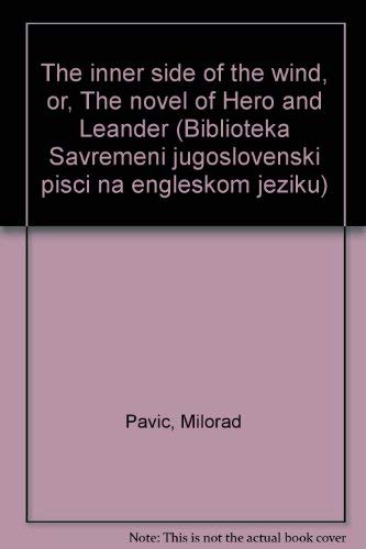 9788673460260: The inner side of the wind, or, The novel of Hero and Leander (Biblioteka Savremeni jugoslovenski pisci na engleskom jeziku)