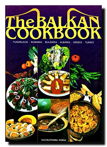 Imagen de archivo de The Balkan cookbook: Yugoslavia, Rumania, Bulgaria, Albania, Greece, Turkey a la venta por Goodwill Books