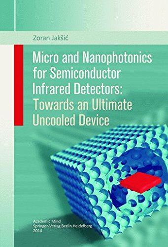 Stock image for Micro and Nanophotonics For Semiconductor Infrared Detectors Towards an Ultimate Uncooled Device for sale by Antiquariat Bookfarm
