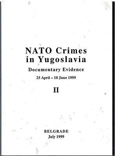 9788675491347: NATO crimes in Yugoslavia: Documentary evidence, 25 April - 10 June 1999, II