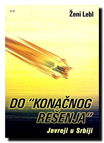 9788675580850: Do "konacnog resenja" : Jevreji u Srbiji