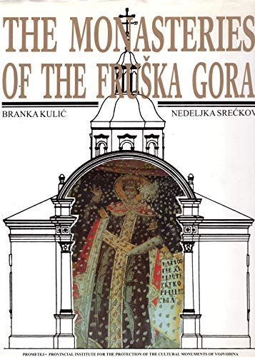 The Monasteries of the Fruska Gora - Nedeljka Sreckov,Branka Kulic