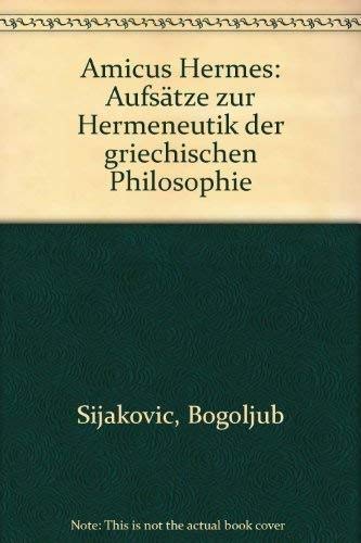 Amicus Hermes. Aufsätze zur Hermeneutik der griechischen Philosophie.