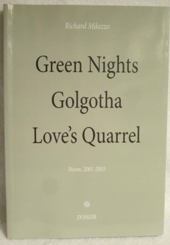 Imagen de archivo de Green Nights, Golgotha, Love's Quarrel : Poems 2001-2003 [Paperback] Milazzo, Richard a la venta por A Squared Books (Don Dewhirst)